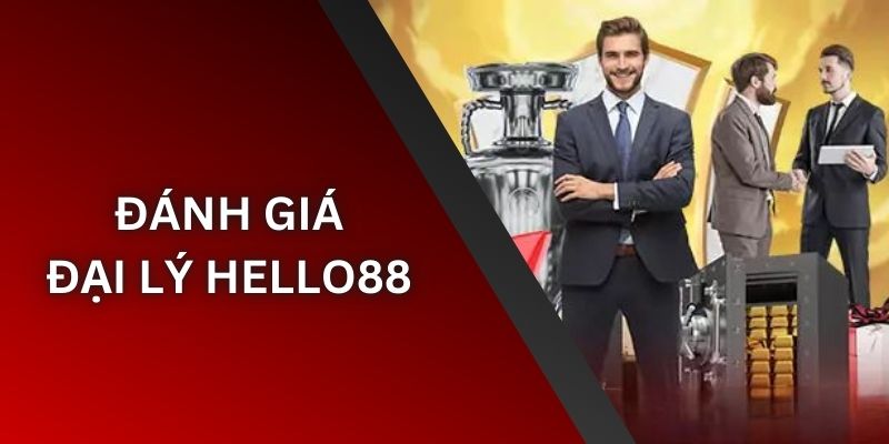 Đánh giá toàn bộ về hệ thống đại lý tại Hello88