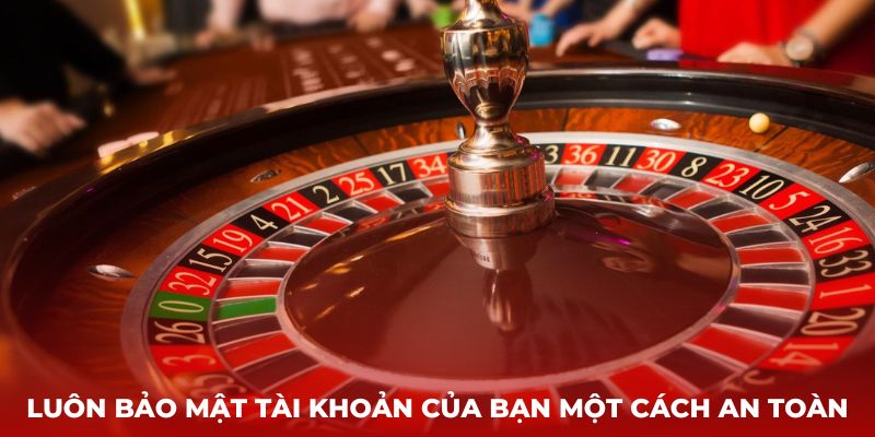 Luôn bảo mật tài khoản của bạn một cách an toàn