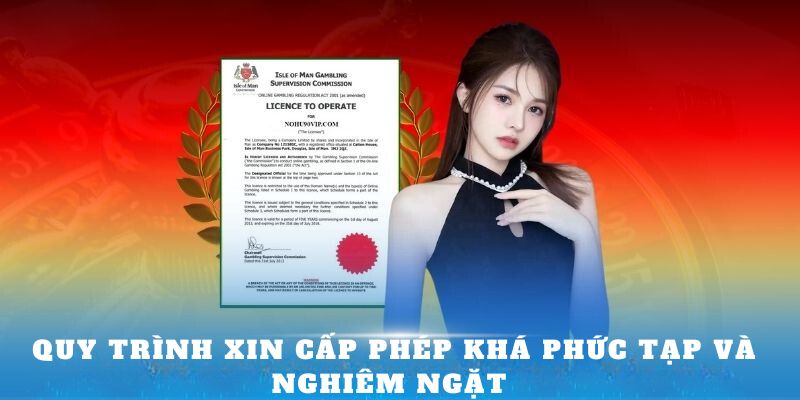 Quy trình xin cấp phép khá phức tạp và nghiêm ngặt 