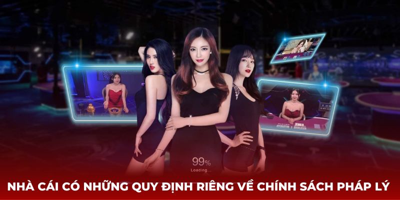 Nhà cái có những quy định riêng về chính sách pháp lý 