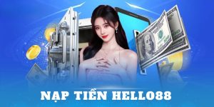 Nạp Tiền Hello88 - Cách Nạp Tiền Nhanh Chóng Và Đơn Giản